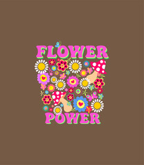 Fashion print with Flower Power seventies retro slogan with hippie colorful flowers, poppies, white daisy, fly agaric for 70s 60s nostalgic poster.eps