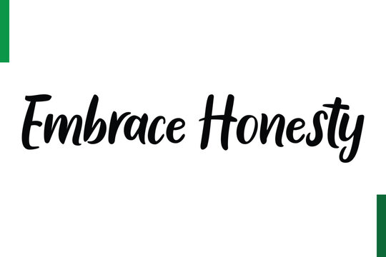 Embrace Honesty Style Typography positive Taxt