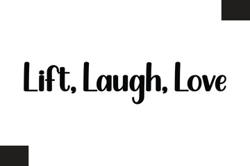 Lift, Laugh, Love Text Typography Fitness Quote