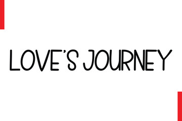 Love’s Journey Love Saying Cursive Typography Text Lettering
