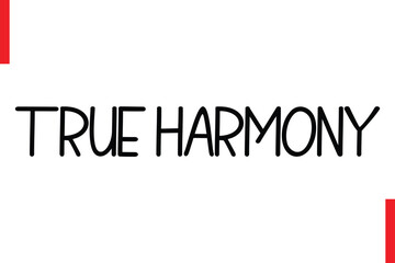 True Harmony Love Saying Cursive Typography Text Lettering