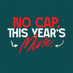NO CAP THIS YEARS Adobe Illustrator Artwork
