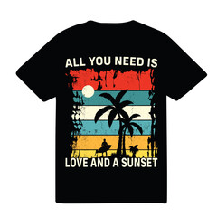 all you need ......sunset t-shirt design