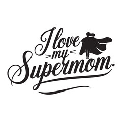 Celebrate Mother's Day with 'I Love My Supermom' Vector Illustration - Perfect for Cards and Gifts