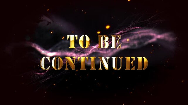 3D animation of To be continued golden text light animation with digital effect cinematic title on black abstract background.