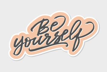 Be Yourself. Handwritten words with a brush. Calligraphy in vector