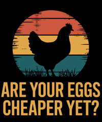 Are Your Eggs Cheaper Yet Funny Sarcastic Quote Saying
