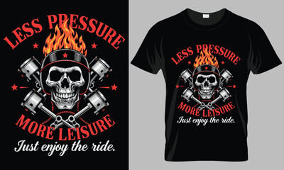 Less pressure more leisure - Motorcycle typography vector T-shirt design. 
motivational and inscription quotes.
perfect for print item and bags, posters, cards. 
isolated on black background