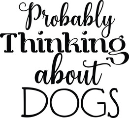 Probably Thinking About Dogs