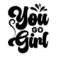 You go girl SVG Design

