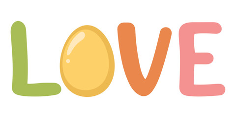flat design of word LOVE with colorful egg for Easter day. Graphic spring element for Easter. For decoration, for greeting, for postcard
