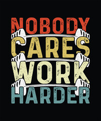 Gym T-shirt Design, Workout T-shirt  Nobody Cares Work Harder 