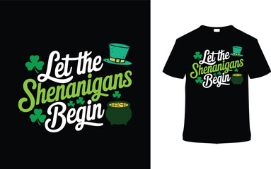 Let The Shenanigans Begin St. Patrick's Day T shirt Design, apparel, vector illustration, graphic template, print on demand, textile, retro style, typography, vintage, eps 10, element, saint tee