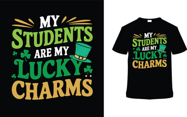 My Students Are My Lucky Charms T-shirt Design, apparel, vector illustration, graphic template, print on demand, textile, retro style, typography, vintage, eps 10, element, St. Patrick's Day Tee Shirt