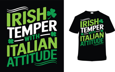 Irish Temper With Italian Attitude St. Patrick's Day T-shirt Design, apparel, vector illustration, graphic template, print on demand, retro style, typography, vintage, eps 10, Saint Patrick Tees