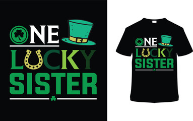 One Lucky Sister St. Patrick's Day T-shirt Design, apparel, vector illustration, graphic template, print on demand, textile fabrics, retro style, typography, vintage, eps 10, element, saint tees