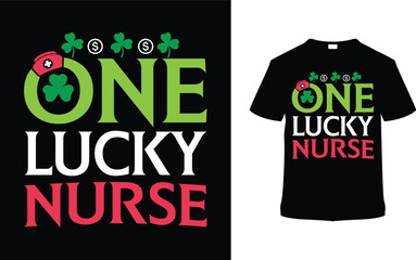 One Lucky Nurse T-shirt Design, apparel, vector illustration, graphic template, print on demand, textile fabrics, retro style, typography, vintage, eps 10, element, St. Patrick's Day Tee Shirt, saint