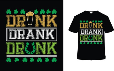 Drink Drank Drunk St. Patrick's Day T-shirt Design, apparel, vector illustration, graphic template, print on demand, textile fabrics, retro style, typography, vintage, eps 10, element, saint tees