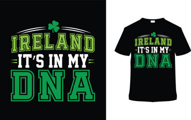 Ireland It's In My DNA St. Patrick's Day T-shirt Design, apparel, vector illustration, graphic template, print on demand, textile fabrics, retro style, typography, vintage, eps 10, element, saint tees