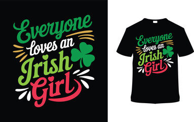 Everyone Loves An Irish Girl T-shirt Design, apparel, vector illustration, graphic template, print on demand, textile, retro style, typography, vintage, eps 10, element, St. Patrick's Day Tee shirt