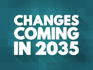 Changes Coming in 2035 text quote, concept background