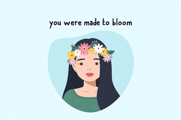 woman with flower crown on her head with the words you were made to bloom