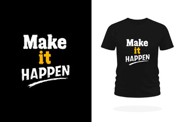 Make It Happen Motivational T-Shirt Design