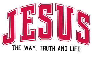 Jesus the way the truth and the life. College font design 