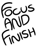 Focus and Finish