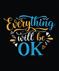 EVERY Thing WILL BE OK typography t shirt design