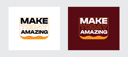 Text Quote Design For T-shirt Make Today Amazing Typography Design