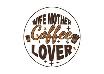 Wife Mother Coffee Lover