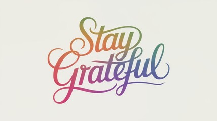 Stay Grateful text design in vibrant rainbow colors