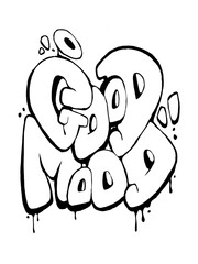 Good Mood Graffiti Text In Graffiti Style Hand Drawing illustration Isolated