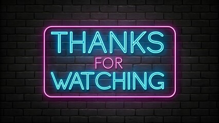 Glowing neon sign with the message THANKS FOR WATCHING, featuring blue and pink lights on a textured black brick wall, perfect for digital video designs.