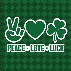 Peace Love and Irish Luck,Lucky Charm St. Patrick’s Day,Green Vibes Peace Love Luck,Festive Clover Joy and Harmony.