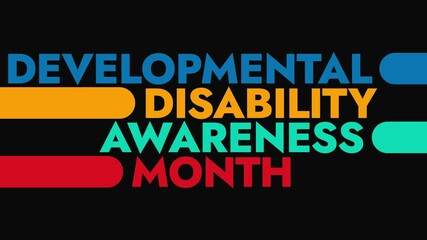 Developmental Disability Awareness Month colorful motion graphics seamless loopable text animation on white or black background for celebrating developmental disability month