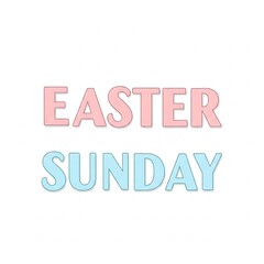 Easter Sunday Text Illustration with Pastel Colors for Holiday Celebrations and Greeting Cards