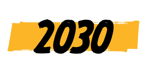 Year 2030 Vector Sign, Hand Drawn Quote Over Yellow Brush Strokes