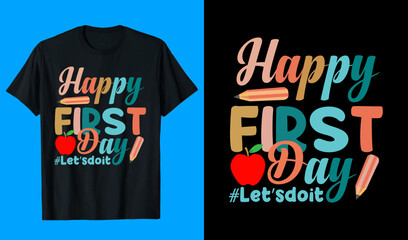 HAPPY FIRST DAY LET SDOIT T-SHIRT DESIGN,  typography t-shirt design