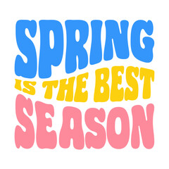 Vibrant vector illustration featuring the phrase spring is the best season in groove lettering, perfect for adding a fun, dynamic touch to designs celebrating springtime