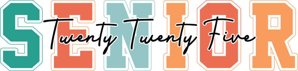 Senior 2025 SVG, Senior Class of 2025 Graphic t shirt design,  high school or college graduate.