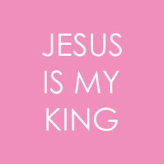 Jesus Is My King Christian quote vector illustration