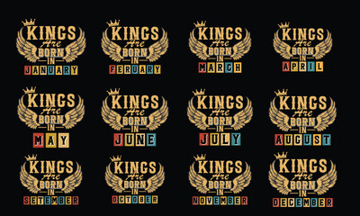 Kings are born in all month t-shirt, typography, ornament vector - Good for kids or birthday boys, scrap booking, posters, greeting cards, banners, textiles, or gifts, clothes