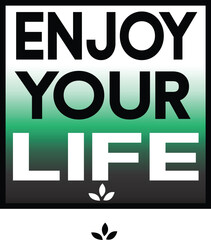 Enjoy Your Life T-Shirt Design