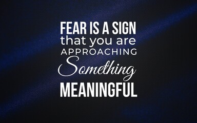 Fear as a catalyst for growth understanding meaningful change in life personal development inspirational abstract motivational