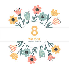 Birthday card from March 8. International Women s Day. Spring design with flowers and lettering. Template for cards, posters, postcards, prints and stickers. Isolated vector illustration.