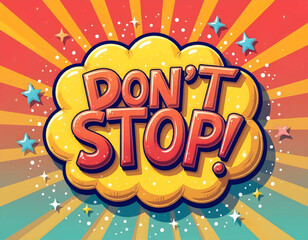 Pop art Vector illustration of Don't stop, abstract background, Colorful word graffiti with splash background	