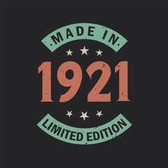 Made in 1921 Limited Edition. Vintage 1921 birthday T-shirt.