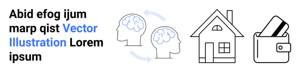 Two human brains with arrows symbolizing cognitive exchange, a house representing home ownership, and a wallet depicting financial security. Ideal for education, mental health, real estate, finance